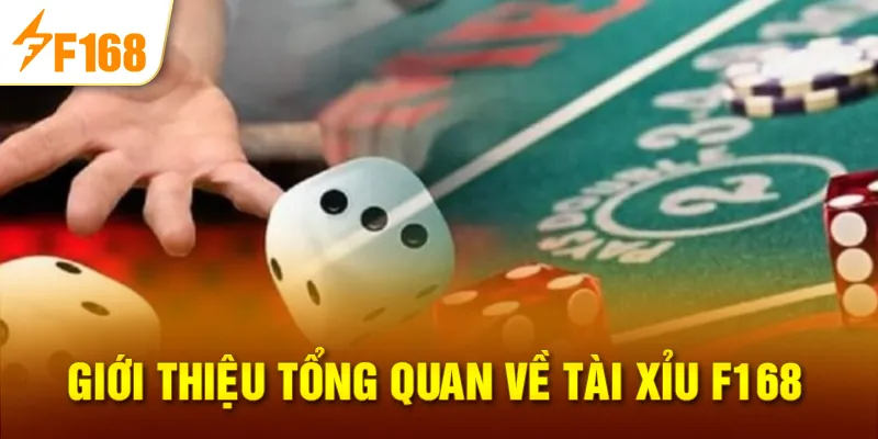 Giới Thiệu Tổng Quan Về Tài Xỉu F168
